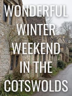 the words wonderful winter weekend in the cotswolds are shown above an image of houses