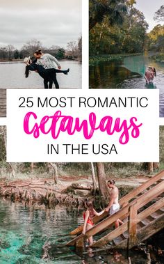 two photos with the words 25 most romantic getaways in the usa on them