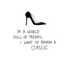 a black and white drawing of a high heeled shoe with the words in a world full of friends, i want to remain a classic