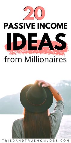 a woman wearing a hat with text overlay reading 20 passive income ideas from millionaires