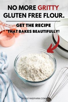 ingredients for gluten free flour on a counter with text overlay that reads, no more gritty gluten free flour get the recipe that bakes beautifully