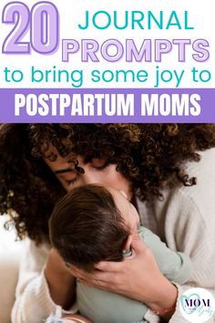 a mother holding her baby in her arms with the text, 20 journal prompts to bring some joy to postpartum moms