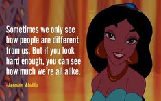 disney princess with quote on it saying sometimes we only see how people are different from us but if you look hard enough, you can see how much we're all alike