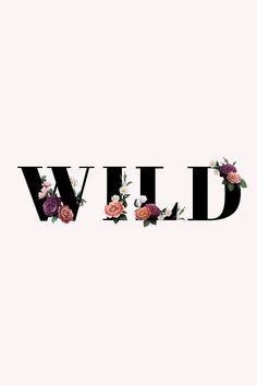 the word wild written in black and white with pink flowers on each letter's side