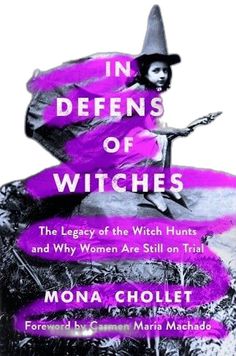 In Defense of Witches: The Legacy of the Witch Hunts and Why Women Are Still on Trial by Mona Chollet - Paperbacks & Frybread Co. Feminist Writers, Witch Books, A Symbol, The Witch, The Witcher, Infamous, Amazon Books, Reading Lists, Kindle Reading