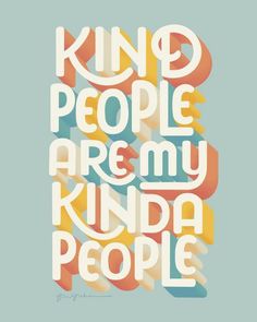 an art print with the words kind people are my kinda people in white and orange