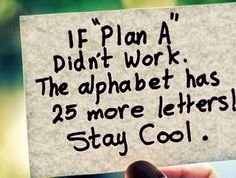 someone holding up a piece of paper that says if plan a draft work, the alphabet has 25 more letters stay cool