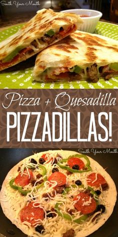 pizza and quesadilla are on the table with text overlay that reads, pizza and quesadilla