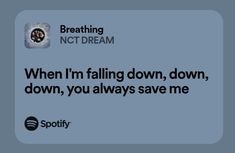 a blue background with black text that says, when i'm falling down, down, you always save me