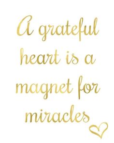 a quote that says, a grateful heart is a magnet for miracless on white background