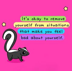 a cartoon squirrel saying it's okay to remove yourself from situations that make you feel bad about yourself