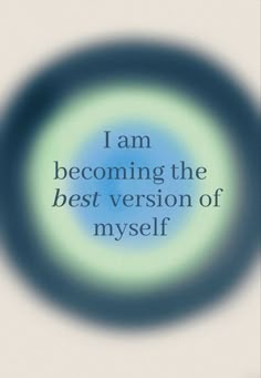 the words i am becoming the best version of myself