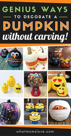 some pumpkins that have been painted with different colors and designs, including the words genius ways to decorate a pumpkin without carving