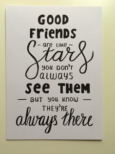 a white card with black lettering that says good friends are like stars you don't always see them but you know they're always there