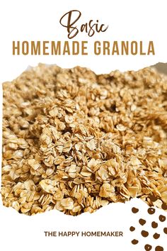 the happy homemaker basic homemade granola