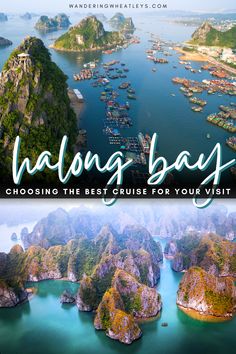 an aerial view of halong bay and the surrounding islands with text overlay reading, choosing the best cruise for your visit