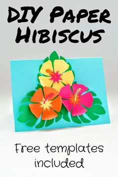 an easy paper hibiscus card with the text, free templates included