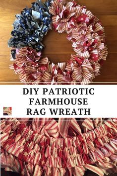 an old patriotic rag wreath with the words diy patriotic farmhouse rag wreath on it