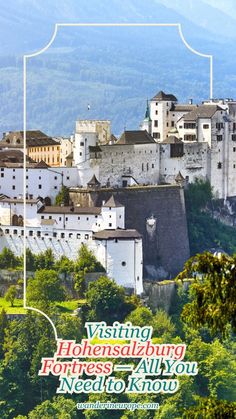 an old town with mountains in the background and a white frame over it that says visiting hohenschalzing fortresss all you need to know