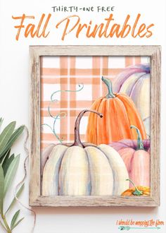 a painting of pumpkins with the words, thirty - one free fall printables