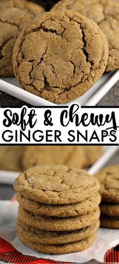 soft and chewy ginger snaps cookies stacked on top of each other with the words soft & chewy ginger snaps above them