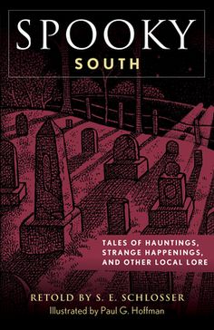 spooky south tales of hunting, strange happenings, and other local lore