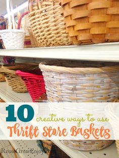 baskets on shelves with text overlay that reads 10 creative ways to use thrift store baskets