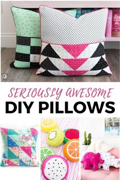 some pillows that are made to look like they have fruit on them and the text reads seriously awesome diy pillows