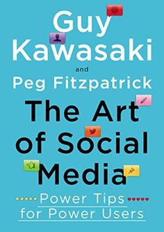 the art of social media power tips for power users by guy kawasakii and peg fizzpatrick