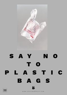 an advertisement for plastic bags with the words say no to plastic bags written on it