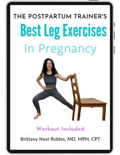 the postpartum trainer's best leg exercises in pregnancy workout included by britain noel robles