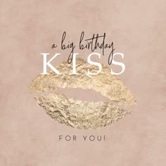 a pink background with gold lips and the words, a big birthday kiss for you