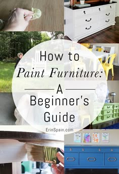 how to paint furniture a beginner's guide with pictures and text overlay