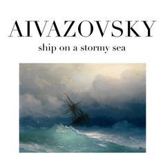 a ship on a stormy sea with the words avazovsky written in black