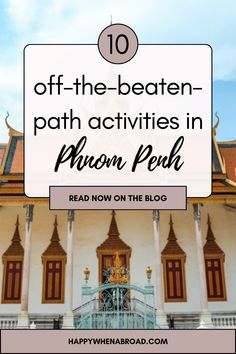 a white building with the words 10 off - the - beaten path activities in phnom penh