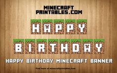 happy birthday minecraft banner with the words happy birthday minecraft banner on wood background