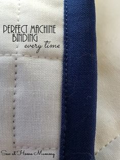 a close up of a piece of fabric with the words perfect machine binding every time