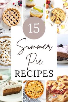 some pies and desserts are shown with the words, 15 summer pie recipes