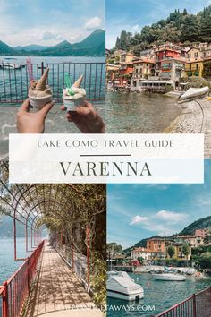 the lake como travel guide in varenna, italy with images of boats and houses