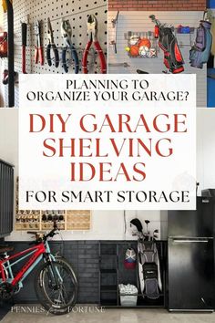 garage storage ideas for small spaces with text overlay that reads, planning to organize your garage? diy garage shelving ideas for smart storage