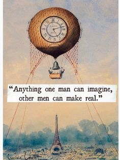 a painting with a quote on it that says anything one man can imagine, other men can make real