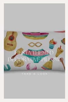 a white pillow with colorful items on it and the words fiesta themed decorative pillow take a look