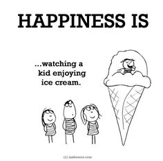 an ice cream cone with the caption happiness is watching a kid enjoying ice cream