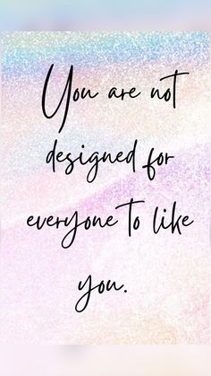 the words you are not designed for everyone to like you on a pink and blue background