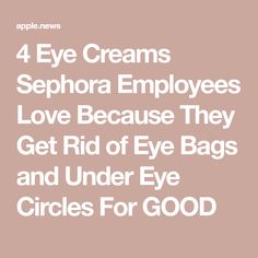 Sephora Eye Cream, Get Rid Of Eye Bags, Rid Of Eye Bags, Puffy Eyes Remedy, Healthy Skin Care Routine, Under Eye Circles, Makeup Tips For Older Women, Eye Skin Care, Skin Care Wrinkles