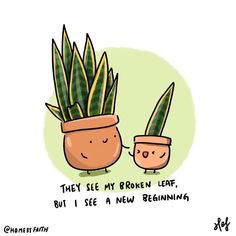 📷 @homebyfaith If you are not feeling well right now, please remember that this will pass. You will feel better. It gets easier. Sending virtual hugs x Image description: In the centre of an illustration with a white background are two plants in pots: a bigger one smiling at the smaller one with just one leaf. Under them is a black text which says: 'They see my broken leaf but I see a new beginning' The artist of this image is @homebyfaith Leaf Quotes, Diy Raised Garden, Garden Quotes, House Plant Care, Short Inspirational Quotes, A Fresh Start, New Beginning, Plant Mom