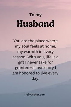 a quote that reads, to my husband you are the place where my soul feels at home