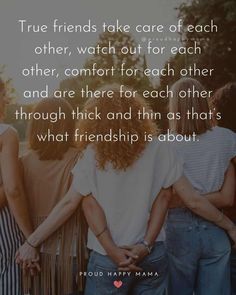 four friends hugging each other with the quote true friends take care of each other, watch out for each other, comfort for each other and are there for each other through