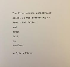 an old typewriter with the words'the floor seemed wonderfully sold, it was comforting to know i had fallen and could not fall no further