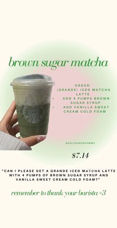 a starbucks cup with the words brown sugar matcha on it